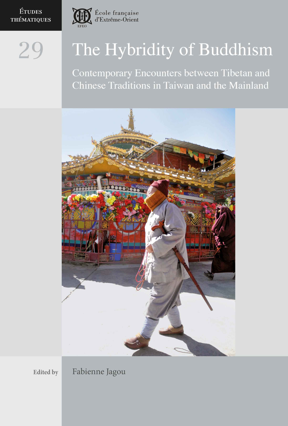 The Hybridity of Buddhism : Contemporary Encounters between Tibetan and Chinese Traditions in Taiwan and the Mainland
